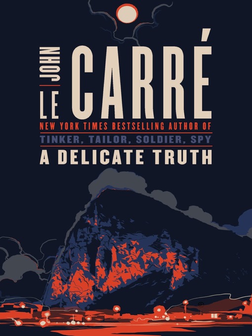 Title details for A Delicate Truth by John le Carré - Available